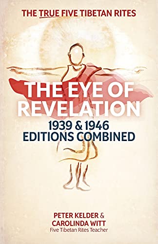The Eye Of Revelation 1939 & 1946 Editions Combined: The True Five Tibetan Rites