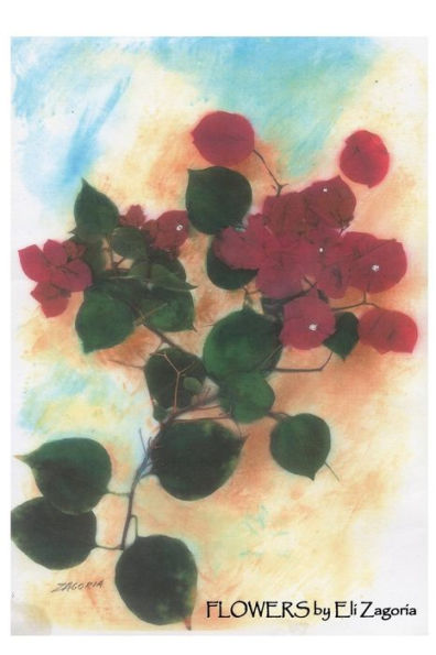 Flowers By Eli Zagoria (Eli Zagoria'S Art)