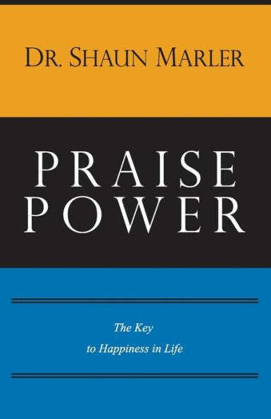 Praise Power: The Key To Happiness In Life