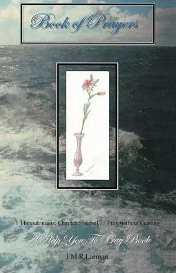 Book Of Prayers: A Help You To Pray Book