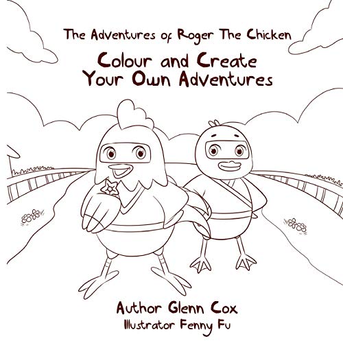 The Adventures of Roger the Chicken: Colour and Create Your Own Adventures
