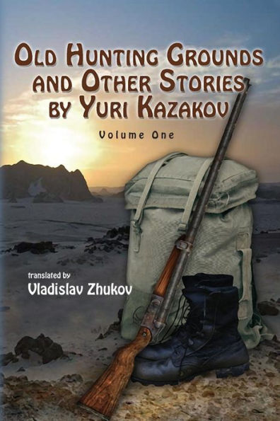 Old Hunting Grounds And Other Stories By Yuri Kazakov (Old Hunting Grounds And Other Stories By Yuri Kazakov - Vol)