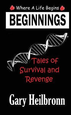 Beginnings: Where A Life Begins - Tales Of Survival And Revenge