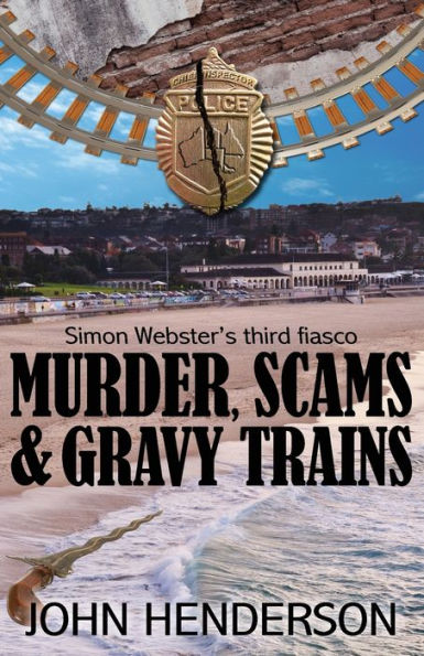Murder, Scams & Gravy Trains: Simon Webster'S Third Fiasco (Simon Webster'S Fiascos)