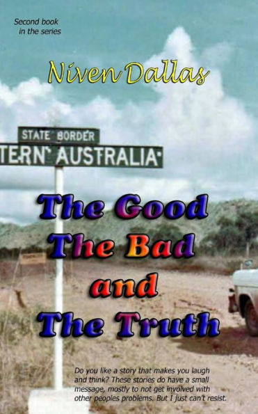The Good The Bad & The Truth (Dallas True Short Stories)