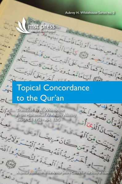 Topical Concordance To The Qur'An: Translated By A. Whitehouse From Muhammad Al A Raby Alazuzy