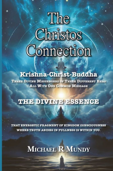 The Christos Connection: Krishna, Christ, Buddha. Three Divine Messengers Of Three Different Eras, All With One Common Message. The Divine Essence, ... Where Truth Abides In Fullness Is Within You.
