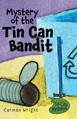 Mystery of the Tin Can Bandit: Detective adventures for Children 7-10 (Tri-City Mysteries - Book 2)