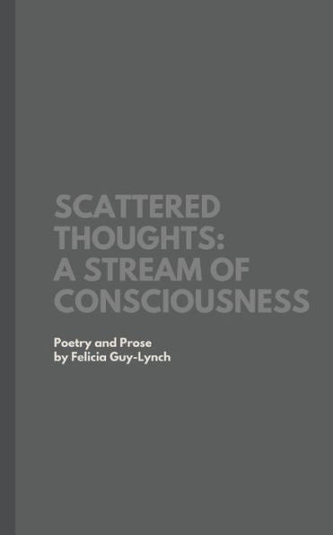 Scattered Thoughts: A Stream Of Consciousness