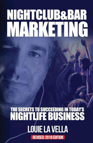 Nightclub And Bar Marketing: The Secrets To Succeeding In Today'S Nightlife Business