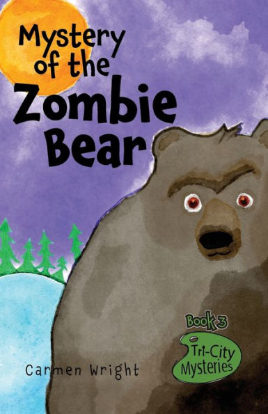 Mystery of the Zombie Bear: Detective adventures for Children 7-10 (Tri-City Mysteries - Book 3)