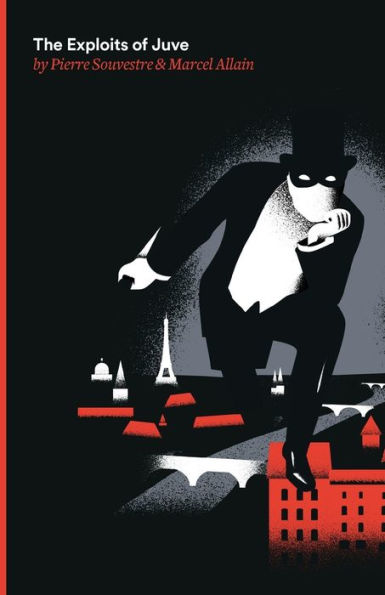 The Exploits Of Juve: Being The Second Of The Series Of The Fantomas Detective Tales (Volume 2)