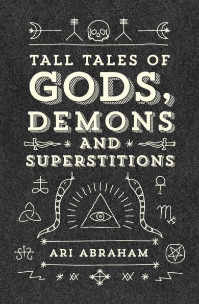 Tall Tales Of Gods, Demons And Superstitions