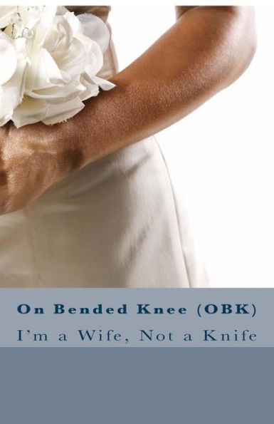 On Bended Knee(Obk): I'M A Wife, Not A Knife