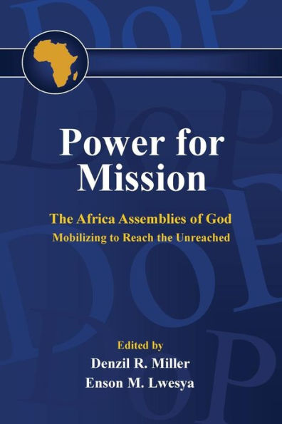Power For Mission: The Africa Assemblies Of God Mobilizing Tor Reach The Unreached