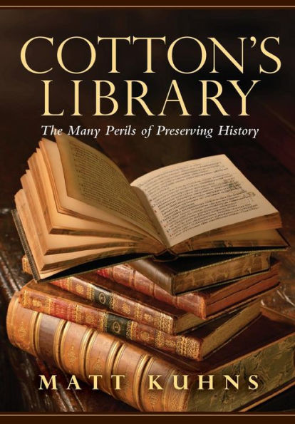 Cotton'S Library: The Many Perils Of Preserving History