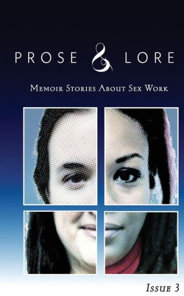 Prose And Lore: Issue 3: Memoir Stories About Sex Work