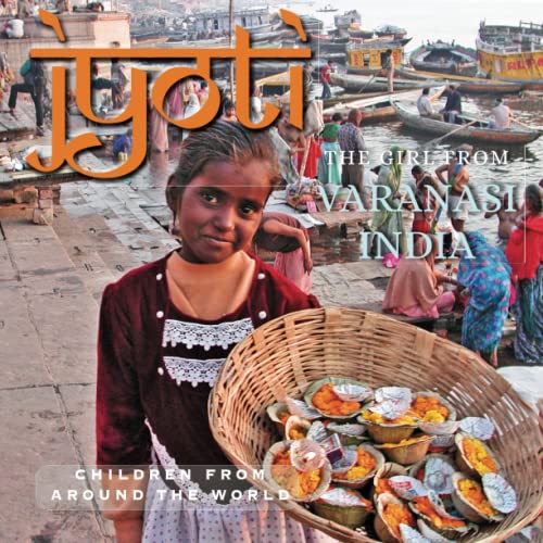 Jyoti, The Girl From Varanasi: Children From Around The World