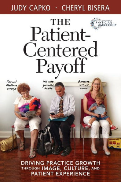 The Patient-Centered Payoff: Driving Practice Growth Through Image, Culture, And Patient Experience