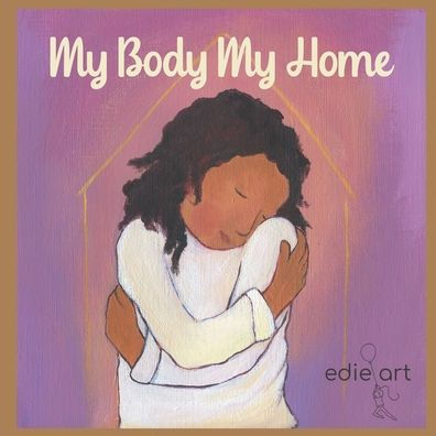 My Body My Home: A Story For Being Grounded