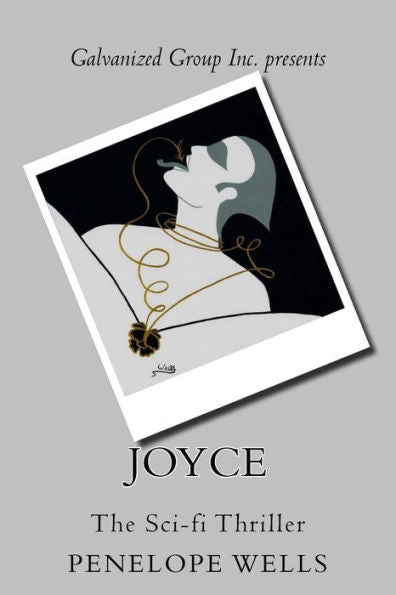 Galvanized Group Inc. Presents: Joyce: The Sci-Fi Thriller