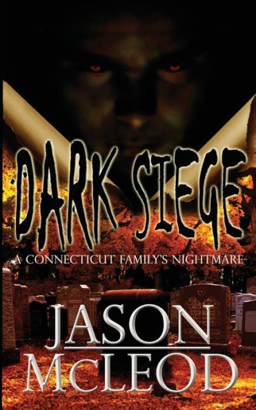 Dark Siege: A Connecticut Family'S Nightmare