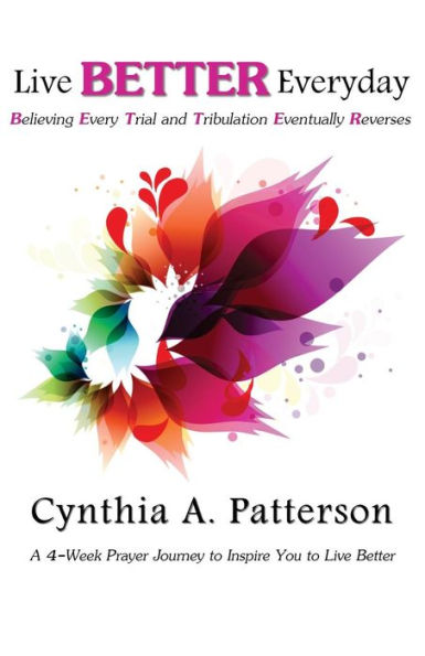 Live Better Everyday: A 4-Week Journey To Inspire You To Live Better