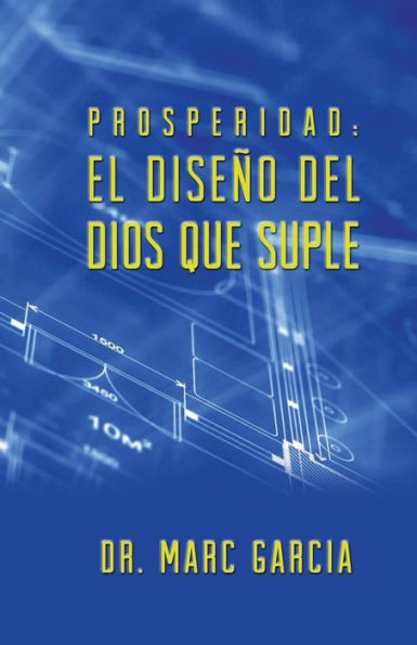 Prosperidad: El Diseno Del Dios Que Suple (Spanish Edition)