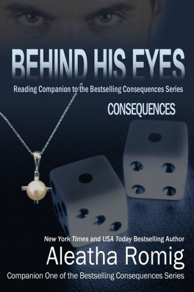 Behind His Eyes - Consequences: Reading Companion To The Bestselling Consequences Series