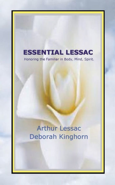 Essential Lessac Honoring The Familiar In Body, Mind, Spirit