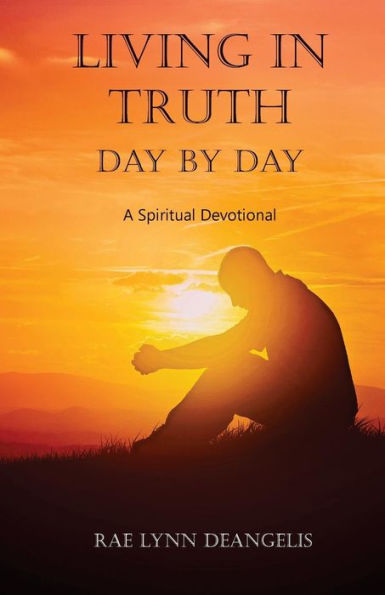 Living In Truth Day By Day: A Spiritual Devotional