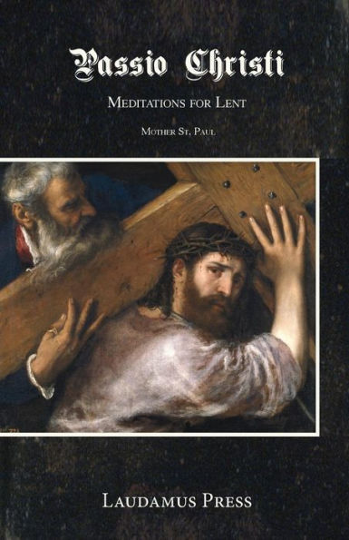 Passio Christi: Meditations For Lent