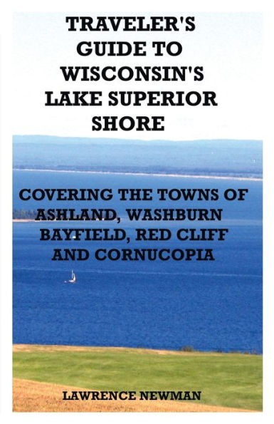 Traveler'S Guide To Wisconsin'S Lake Superior Shore
