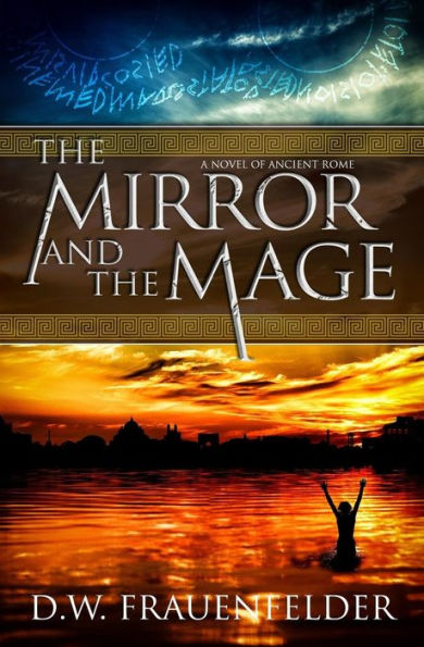 The Mirror And The Mage: A Novel Of Ancient Rome (Master Mage Of Rome)
