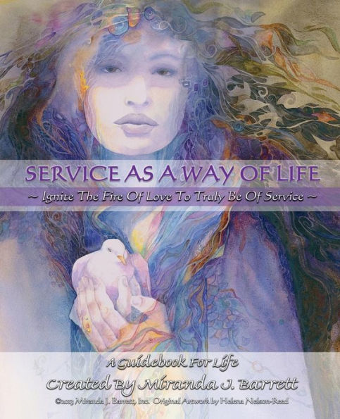 Service As A Way Of Life: Ignite The Fire Of Love To Truly Be Of Service. (A Woman'S Truth)