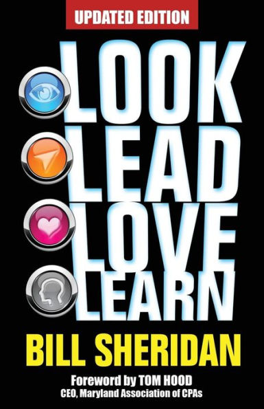 Look, Lead, Love, Learn [Updated Edition]: Four Steps To Better Business, A Better Life - And Conquering Complexity In The Process