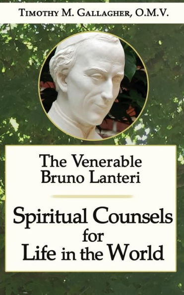 The Venerable Bruno Lanteri: Spiritual Counsels For Life In The World