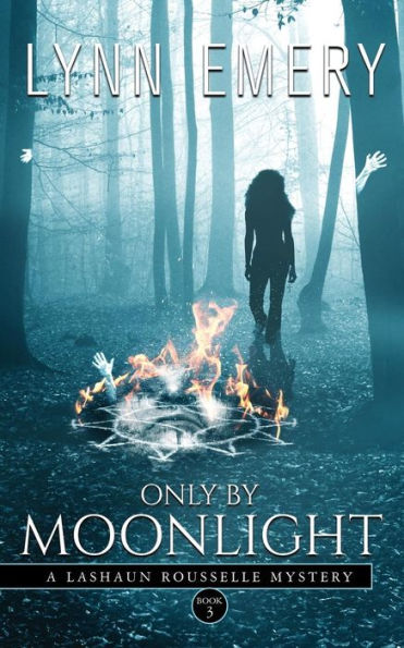 Only By Moonlight: A Lashaun Rousselle Mystery