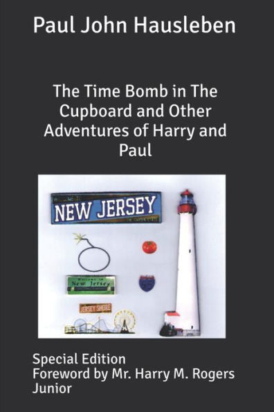 The Time Bomb In The Cupboard And Other Adventures Of Harry And Paul: Special Edition (The Adventures Of Harry And Paul)