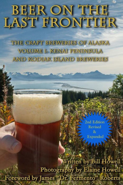 Kenai Peninsula And Kodiak Island Breweries (Beer On The Last Frontier: The Craft Breweries Of Alaska)
