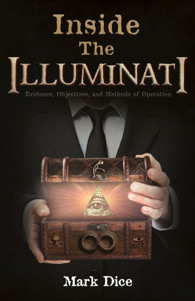 Inside The Illuminati: Evidence, Objectives, And Methods Of Operation