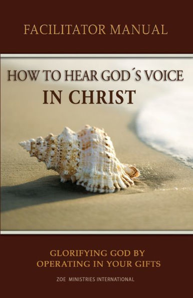 How To Hear Gods Voice In Christ Facilitators Manual
