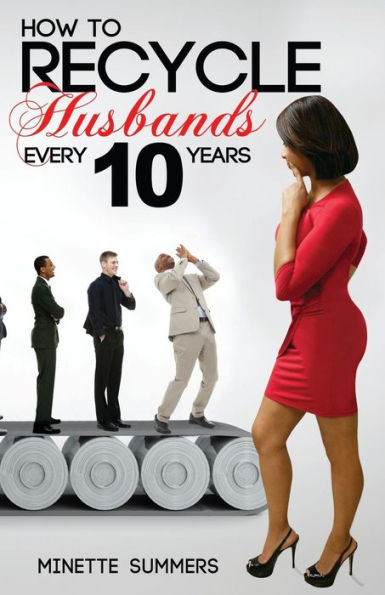 How To Recycle Husbands Every 10 Years