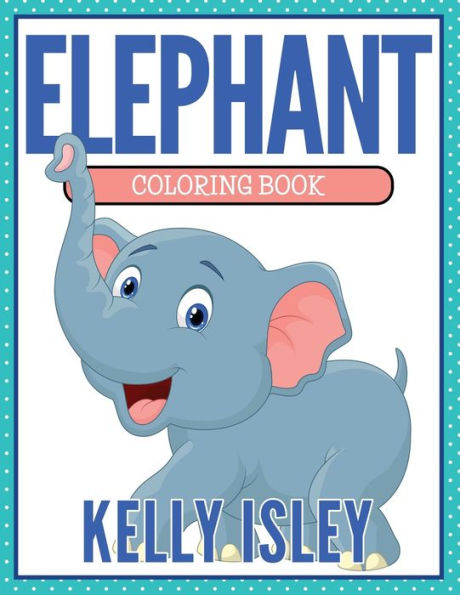Elephant Coloring Book - 9780988751835