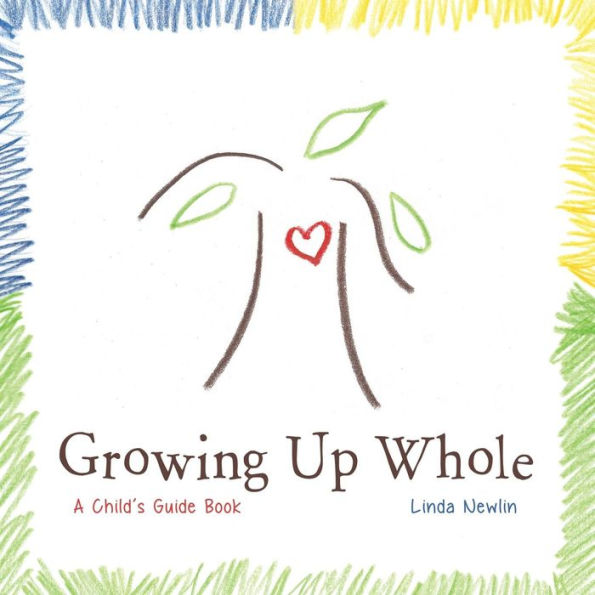 Growing Up Whole: A Child'S Guidebook