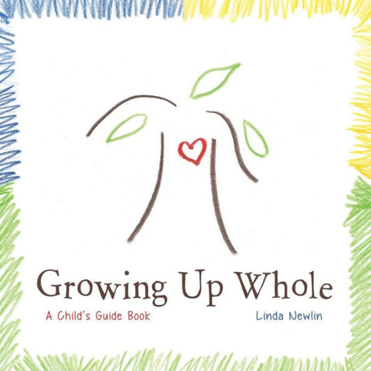 Growing Up Whole: A Child'S Guidebook