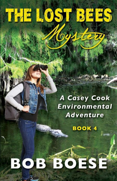 The Lost Bees Mystery: A Casey Cook Environmental Adventure (The Casey Series)