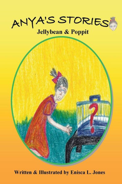 Anya'S Stories: Jellybean & Poppit