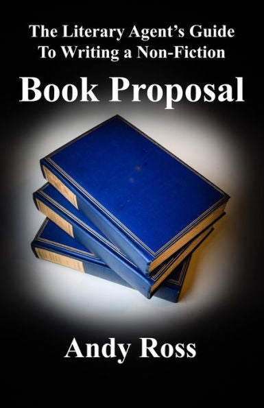 The Literary Agent's Guide To Writing A Non-Fiction Book Proposal