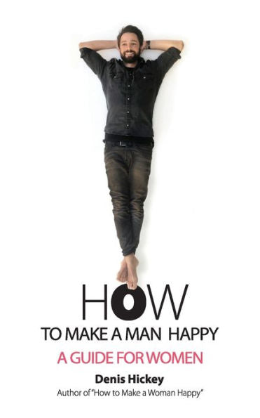 How To Make A Man Happy: A Guide For Women